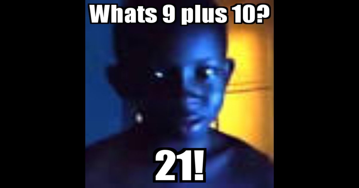 "What's 9 Plus 10" Meme, Explained