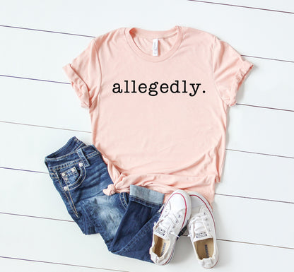 Allegedly T-Shirt, Gildan 5000 Unisex Heavy Cotton Tee, Funny Lawyer Gift for Law Students, Printify Choice, Perfect for Attorneys