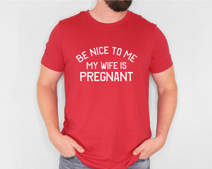 New Dad Shirt - Be Nice to Me My Wife is Pregnant, Gildan 5000 Unisex Heavy Cotton Tee, Perfect Gift for New Fathers, Printify Choice