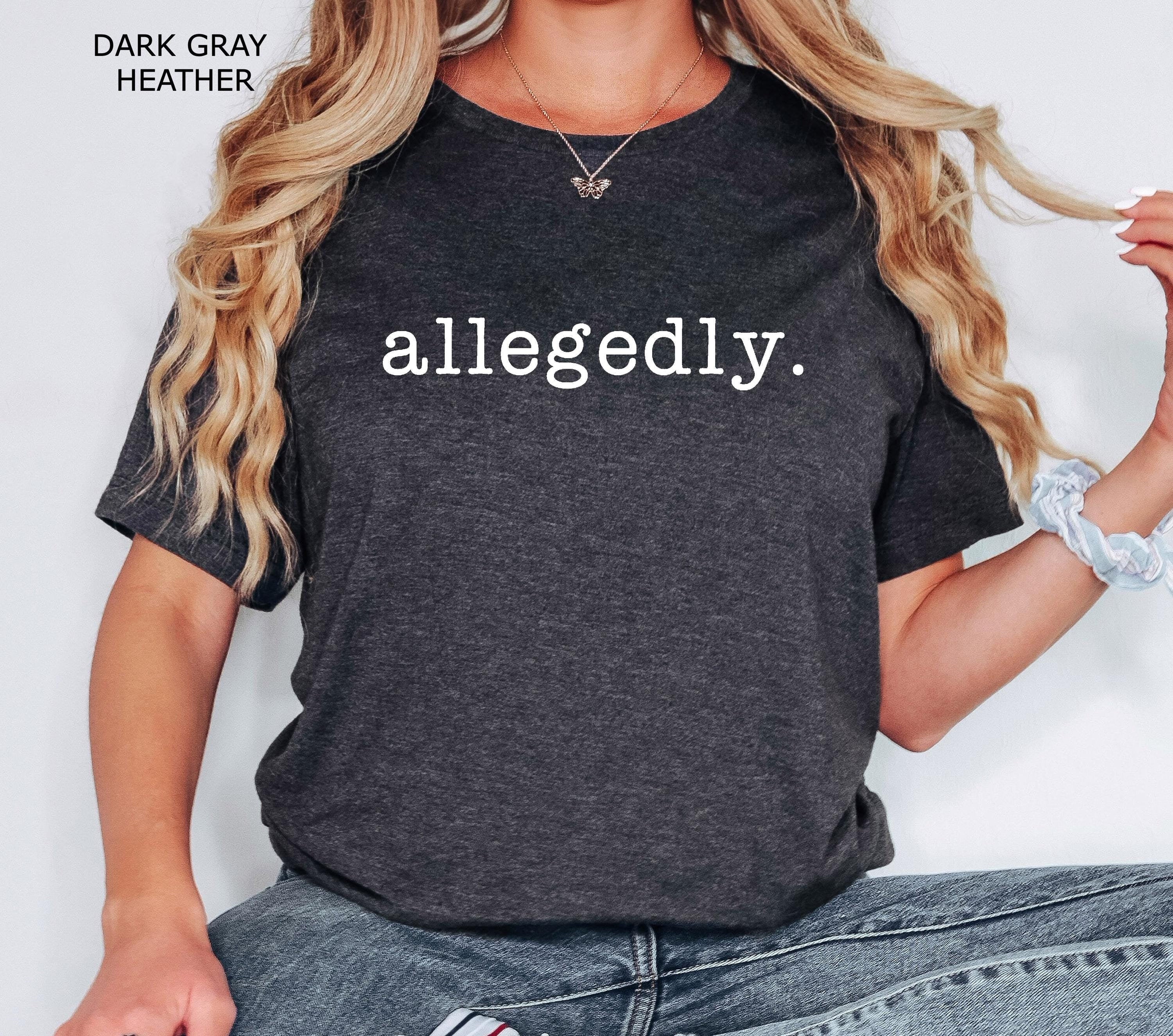 Allegedly T-Shirt, Gildan 5000 Unisex Heavy Cotton Tee, Funny Lawyer Gift for Law Students, Printify Choice, Perfect for Attorneys