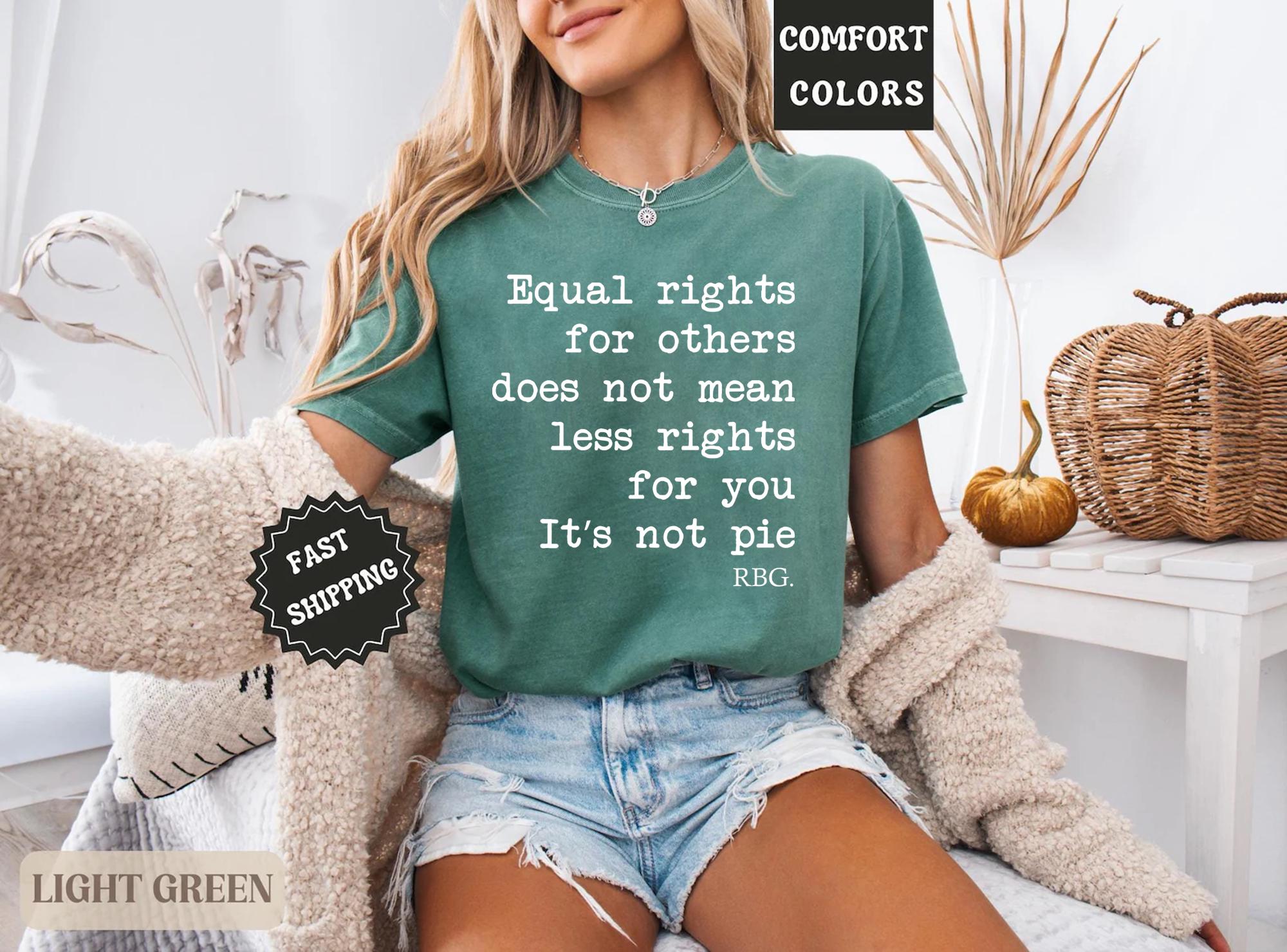 Comfort Colors® 1717 Unisex Garment-Dyed T-shirt - RBG Sayings Tee, Feminist Rights Shirt, Perfect Gift for Women, SwiftPOD Quality