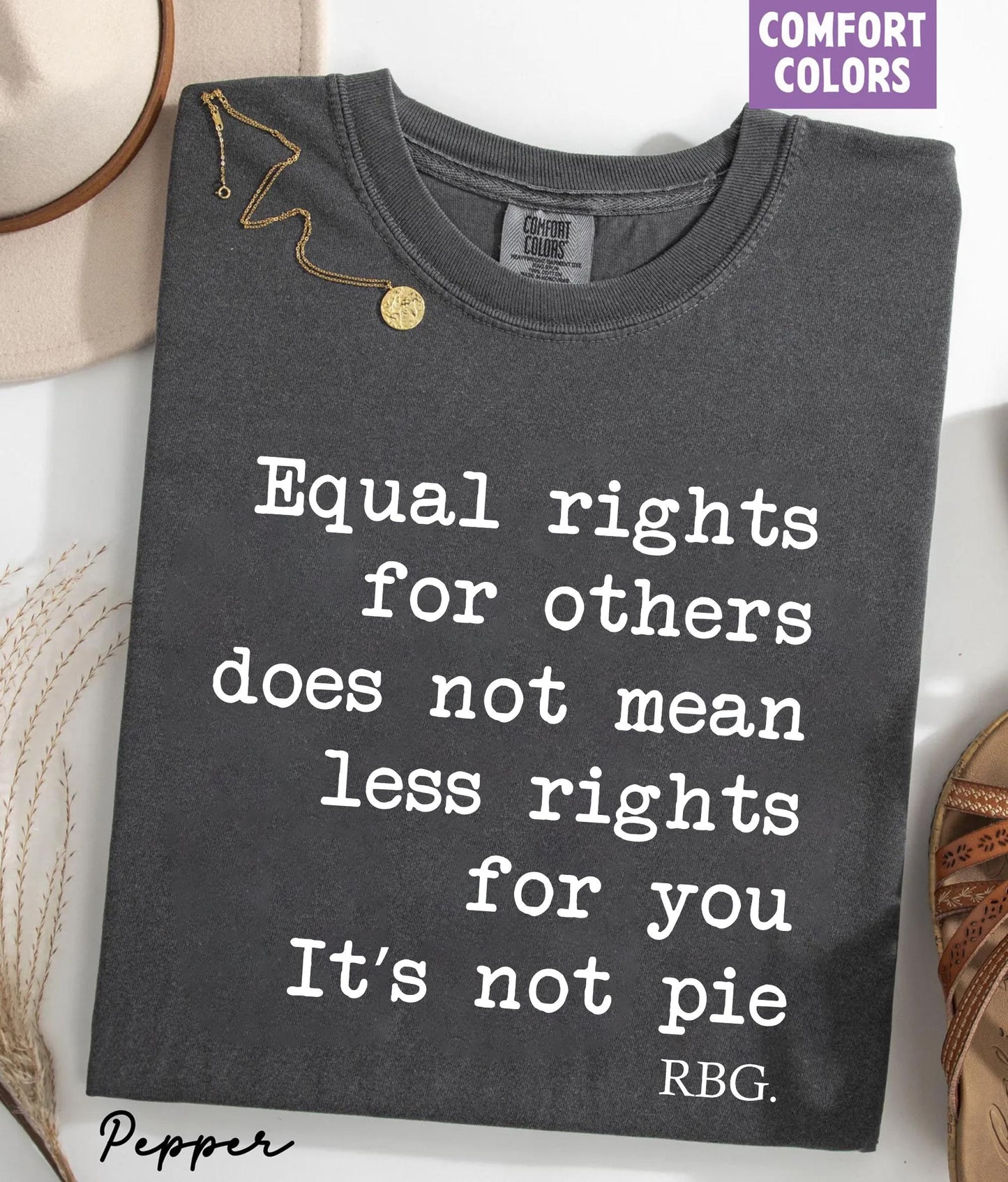 Comfort Colors® 1717 Unisex Garment-Dyed T-shirt - RBG Sayings Tee, Feminist Rights Shirt, Perfect Gift for Women, SwiftPOD Quality