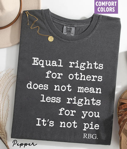 Comfort Colors® 1717 Unisex Garment-Dyed T-shirt - RBG Sayings Tee, Feminist Rights Shirt, Perfect Gift for Women, SwiftPOD Quality