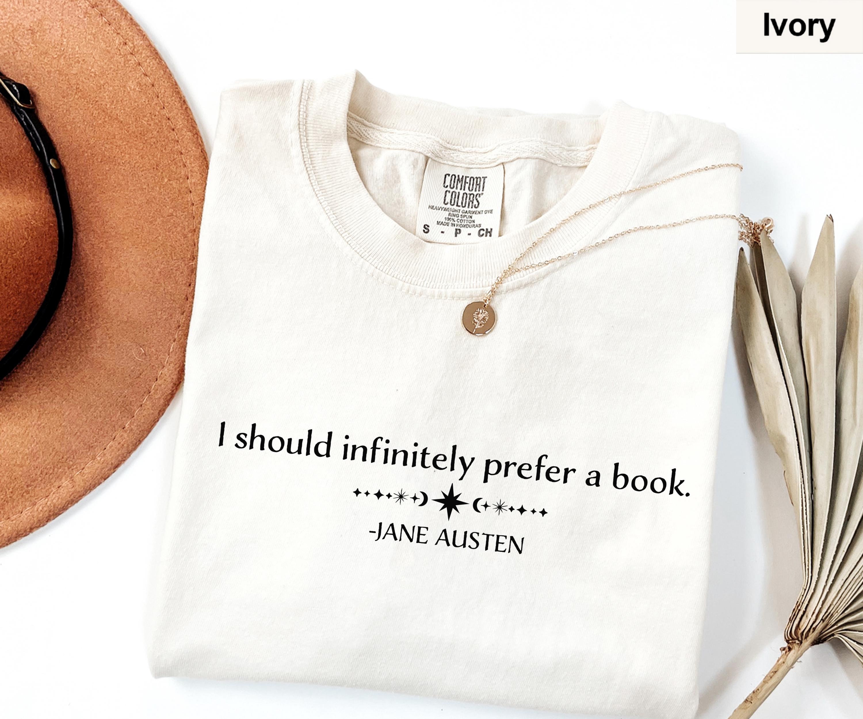 Comfort Colors® 1717 Unisex Jane Austen Quote T-Shirt, Perfect Book Lover Gift, Literary Aesthetic, Cozy Fall Outfit for Readers