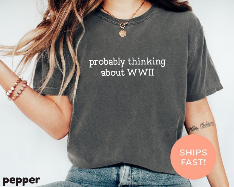 Comfort Colors® 1717 Unisex Garment-Dyed WWII Shirt, Funny History Buff Tee, Perfect Father's Day Gift, Aesthetic Outfit for History Lovers