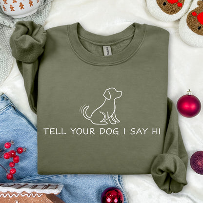 Tell Your Dog I Say Hi Sweatshirt - Gildan 18000 Unisex Crewneck for Dog Lovers, Cozy & Durable, Perfect Gift for Women & Men, Printify Choice