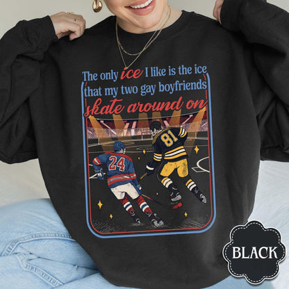 The Only ICE I Like Is The Ice My Two Gay Boyfriends Skate Around On Sweatshirt - Gildan 18000 Printify Choice, Cozy Gift for Hockey Romance Fans